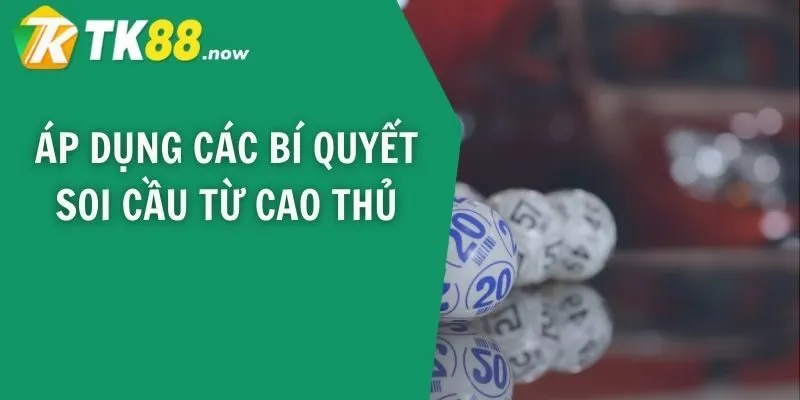 Áp dụng các bí quyết soi cầu từ cao thủ