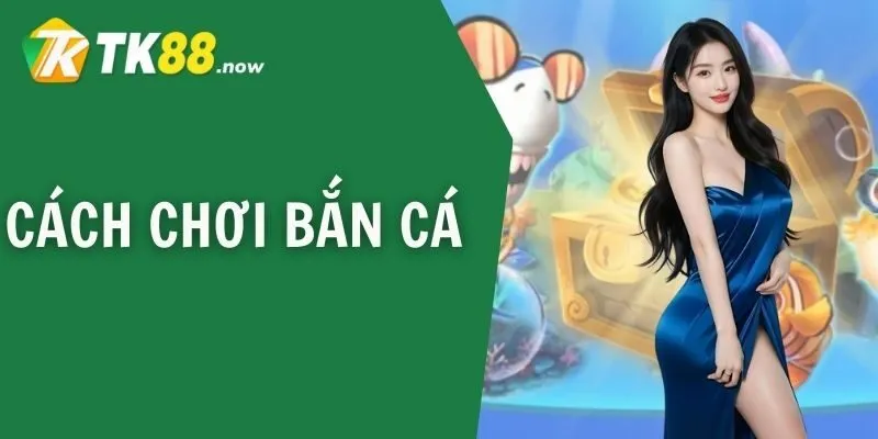 cách chơi bắn cá