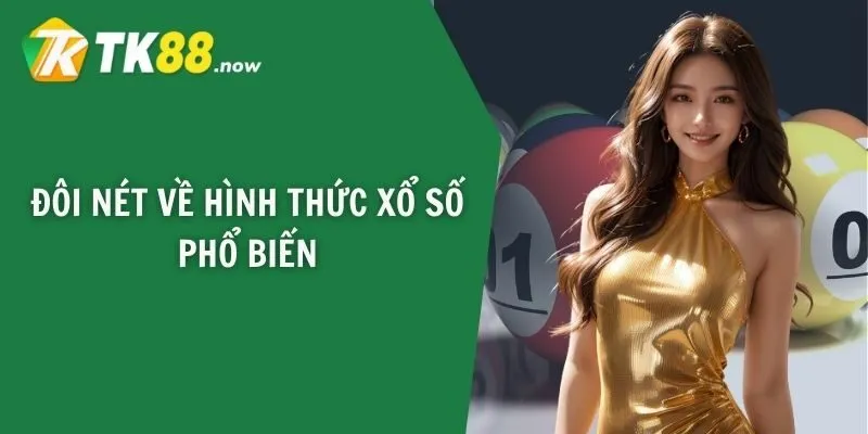 Đôi nét về hình thức xổ số phổ biến