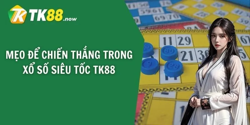 Mẹo để chiến thắng trong xổ số siêu tốc TK88