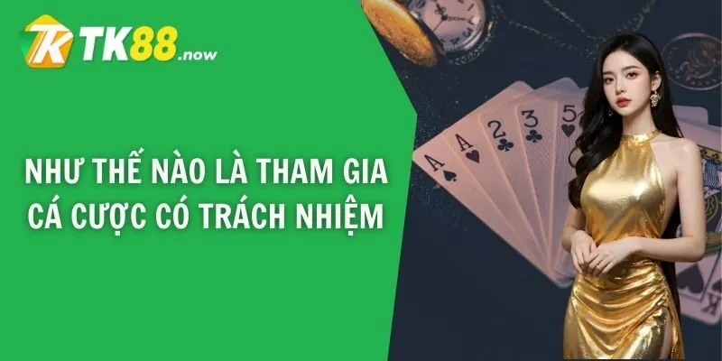 Như thế nào là tham gia cá cược có trách nhiệm